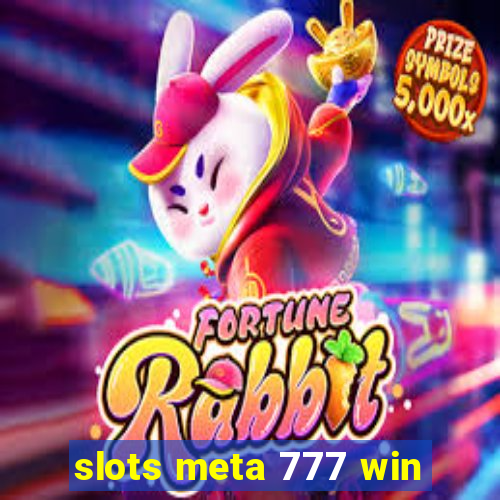 slots meta 777 win